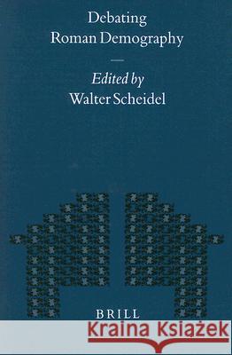 Debating Roman Demography: Walter Scheidel 9789004115255 Brill Academic Publishers - książka