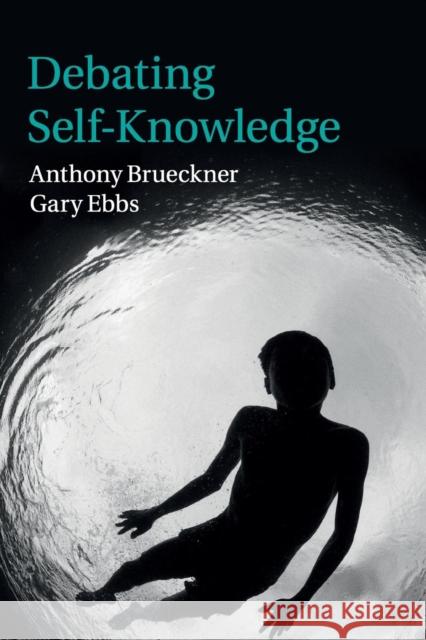 Debating Self-Knowledge Anthony Brueckner Gary Ebbs 9781107540910 Cambridge University Press - książka