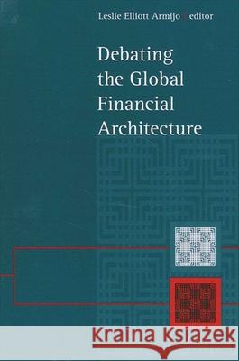 Debating the Global Financial Architecture Armijo, Leslie Elliott 9780791454503 State University of New York Press - książka