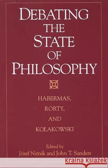 Debating the State of Philosophy: Habermas, Rorty, and Kolakowski Niznik, Jozef 9780275958350 Praeger Publishers - książka