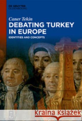 Debating Turkey in Europe: Identities and Concepts Tekin, Caner 9783110611687 Walter de Gruyter - książka