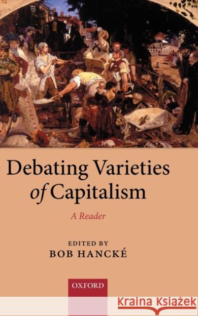 Debating Varieties of Capitalism: A Reader Hancké, Bob 9780199569670 Oxford University Press, USA - książka