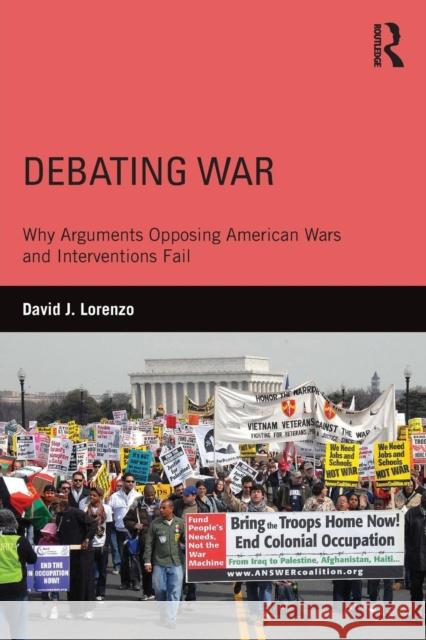 Debating War: Why Arguments Opposing American Wars and Interventions Fail David Lorenzo 9781138926899 Routledge - książka