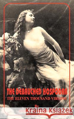 Debauched Hospodar: The Eleven Thousand Virgins, The Apollinaire, Guillaume 9781589630598 Fredonia Books (NL) - książka