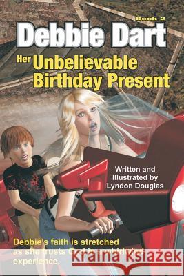 Debbie Dart Her Unbelievable Birthday Present: Debbie's faith is stretched as she trusts God in a whirlwind experience Douglas, Jeanette M. 9781535055383 Createspace Independent Publishing Platform - książka