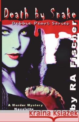 Debbie Pearl: : Death by Snake Fischer, R. A. 9781494482817 Createspace - książka