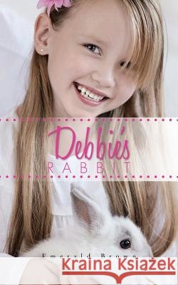 Debbie's Rabbit Emerald Brown 9781496995698 Authorhouse - książka