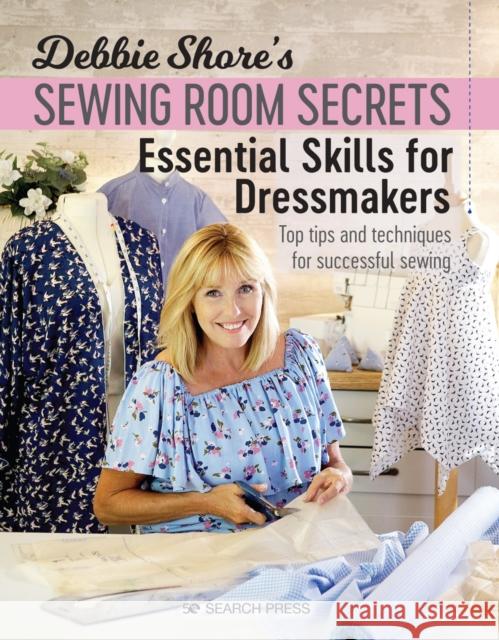 Debbie Shore's Sewing Room Secrets: Essential Skills for Dressmakers: Top Tips and Techniques for Successful Sewing Debbie Shore 9781782217473 Search Press Ltd - książka