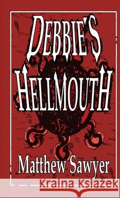 Debbie's Hellmouth Matthew Sawyer 9781300107361 Lulu.com - książka