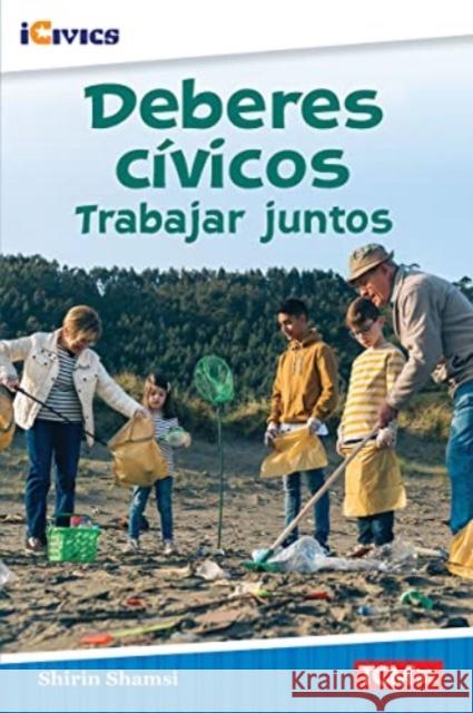 Deberes Cívicos: Trabajar Juntos Shamsi, Shirin 9781087622781 Teacher Created Materials - książka