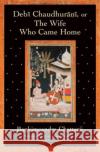 Debi Chaudhurani, or the Wife Who Came Home Lipner, Julius J. 9780195388367 Oxford University Press, USA