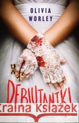 Debiutantki Olivia Worley 9788383880235 Books4YA - książka