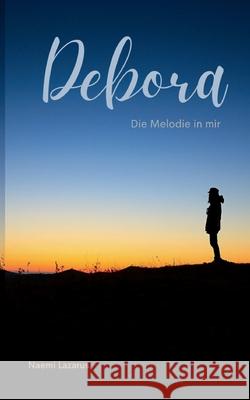 Debora: Die Melodie in mir Naemi Lazarus 9783695124374 Bod - Books on Demand - książka