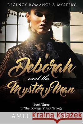 Deborah and the Mystery Man: Regency Romance & Mystery Amelia Fernside 9781542433907 Createspace Independent Publishing Platform - książka