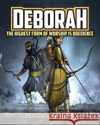 Deborah: The Highest Form of Worship is Obedience Phyllis J Stevens   9781959099277 Illumify Media - książka