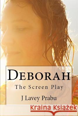 Deborah: The Screen Play J. Lavey Prabu 9781516950775 Createspace - książka
