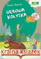 Dębowa kołyska Paweł Wakuła, Paweł Wakuła 9788382080872 Literatura - książka