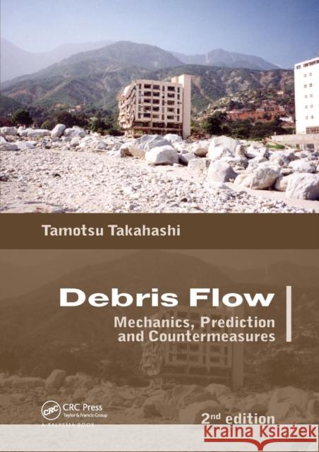 Debris Flow: Mechanics, Prediction and Countermeasures, 2nd Edition Tamotsu Takahashi 9781138073678 CRC Press - książka