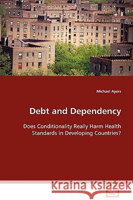 Debt and Dependency Michael Ayers 9783639081817 VDM Verlag - książka