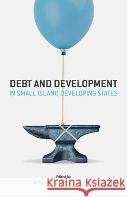 Debt and Development in Small Island Developing States Damien King David F. Tennant 9781137397126 Palgrave MacMillan - książka