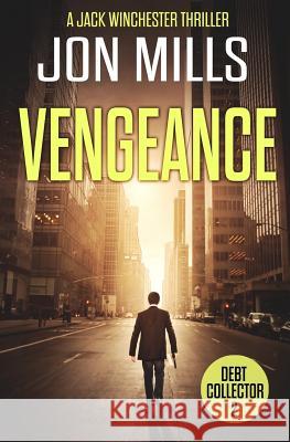 Debt Collector - Vengeance Jon Mills 9781522958895 Createspace Independent Publishing Platform - książka