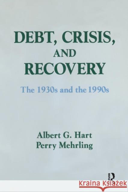 Debt, Crisis and Recovery: The 1930's and the 1990's: The 1930's and the 1990's Albert Gailord Hart 9781563246388 M.E. Sharpe - książka