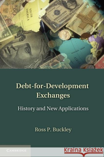 Debt-For-Development Exchanges: History and New Applications Buckley, Ross P. 9781107610538 Cambridge University Press - książka