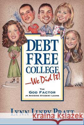 Debt Free College-We Did It! Lynn Lusby Pratt 9781591605621 Xulon Press - książka