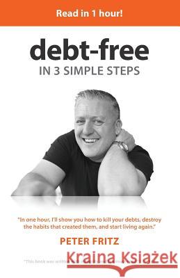 Debt-Free in 3 Simple Steps Peter Fritz 9781798607749 Independently Published - książka