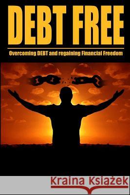 Debt Free Overcoming Debt And Regaining Financial Freedom Maurice Chavez 9781095731901 Independently Published - książka