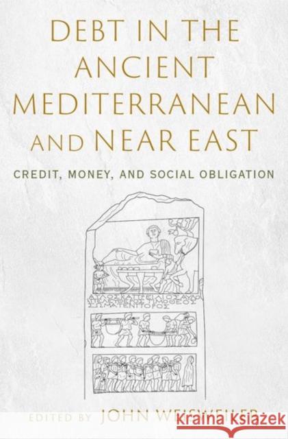 Debt in the Ancient Mediterranean and Near East: Credit, Money, and Social Obligation Weisweiler, John 9780197647172 Oxford University Press Inc - książka