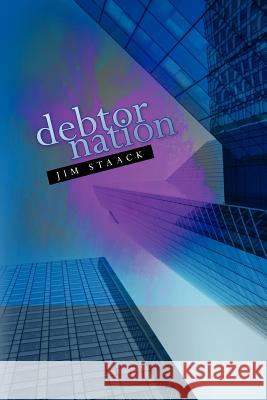 debtor nation Staack, Jim 9781475028096 Createspace Independent Publishing Platform - książka