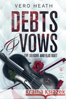 Debts and Vows: The Deirdre and Elio Duet Vero Heath 9781998452026 Peace Weaver Press Inc. - książka