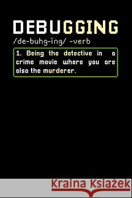Debugging: 120 Pages I 6x9 I Karo I Funny Software Engineering, Coder & Hacker Gifts Funny Notebooks 9781074881443 Independently Published - książka