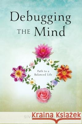 Debugging the Mind: Path to a Balanced Life Siva M. Mangalam 9781735581101 R. R. Bowker - książka