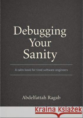 Debugging Your Sanity Ragab, Abdelfattah 9783384809490 tredition - książka