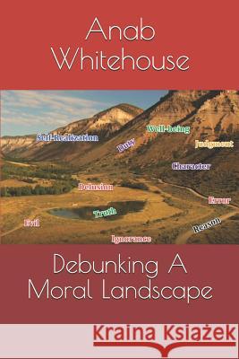 Debunking a Moral Landscape Anab Whitehouse 9781728653365 Independently Published - książka