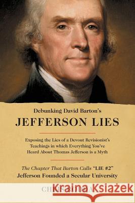 Debunking David Barton's Jefferson Lies: #2 - Jefferson Founded a Secular University Chris Rodda 9781477469309 Createspace - książka