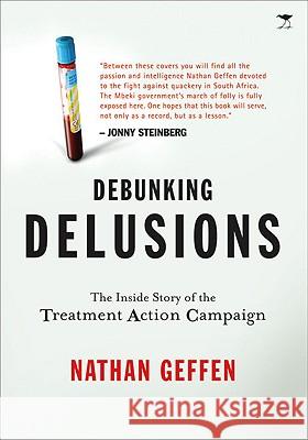 Debunking Delusions: The Inside Story of the Treatment Action Campaign Nathan Geffen 9781770097810 Jacana Media - książka