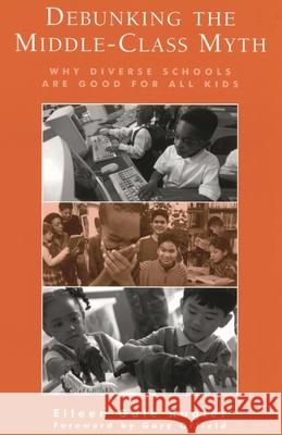 Debunking the Middle-Class Myth: Why Diverse Schools Are Good for All Kids Kugler, Eileen Gale 9780810845114 Rowman & Littlefield Education - książka