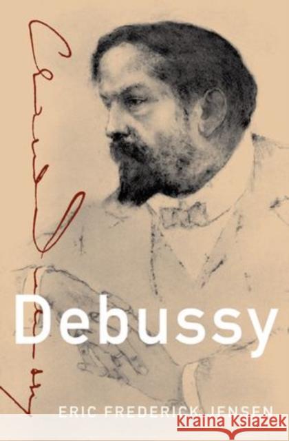 Debussy Eric Frederick Jensen Eric Frederic 9780199730056 Oxford University Press, USA - książka