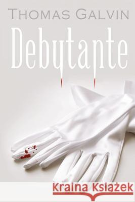 Debutante: a Vampire Novella Galvin, Thomas 9780984769773 Saint Troy Press - książka