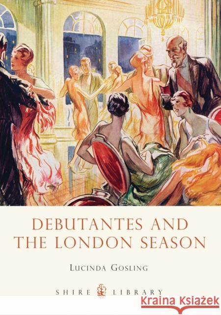 Debutantes and the London Season Lucinda Gosling 9780747812197 Bloomsbury Publishing PLC - książka