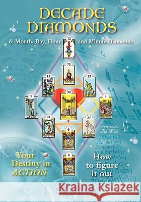 Decade Diamonds & Month, Day, Hour and Minute Diamonds: Your Destiny in Action L. Storey 9780980392920 Storey Publishing - książka