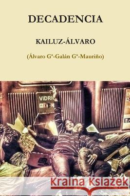 Decadencia Kailuz- Alvaro Garcia-Galan Garcia-Maurino Alvaro 9781499638646 Createspace - książka