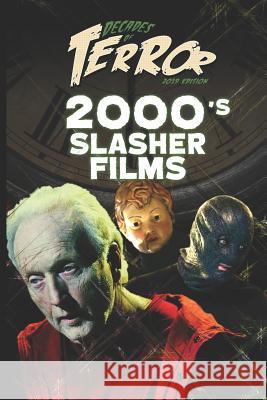 Decades of Terror 2019: 2000's Slasher Films Steve Hutchison 9781075440465 Independently Published - książka