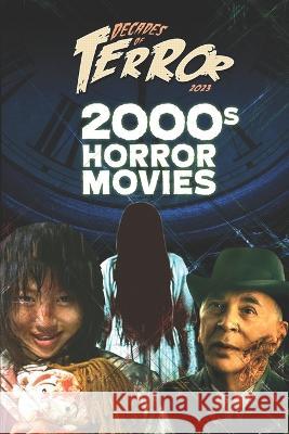 Decades of Terror 2023: 2000s Horror Movies Steve Hutchison 9781998881048 Tales of Terror - książka