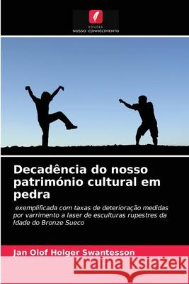 Decadência do nosso património cultural em pedra Jan Olof Holger Swantesson 9786203167900 Edicoes Nosso Conhecimento - książka
