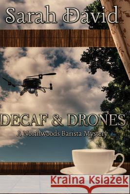 Decaf & Drones Sarah David 9781533395030 Createspace Independent Publishing Platform - książka
