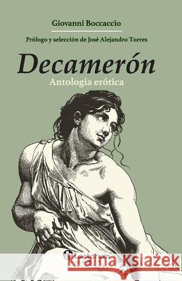 Decamerón: Antología erótica Torres, Jose Alejandro 9781981685608 Createspace Independent Publishing Platform - książka